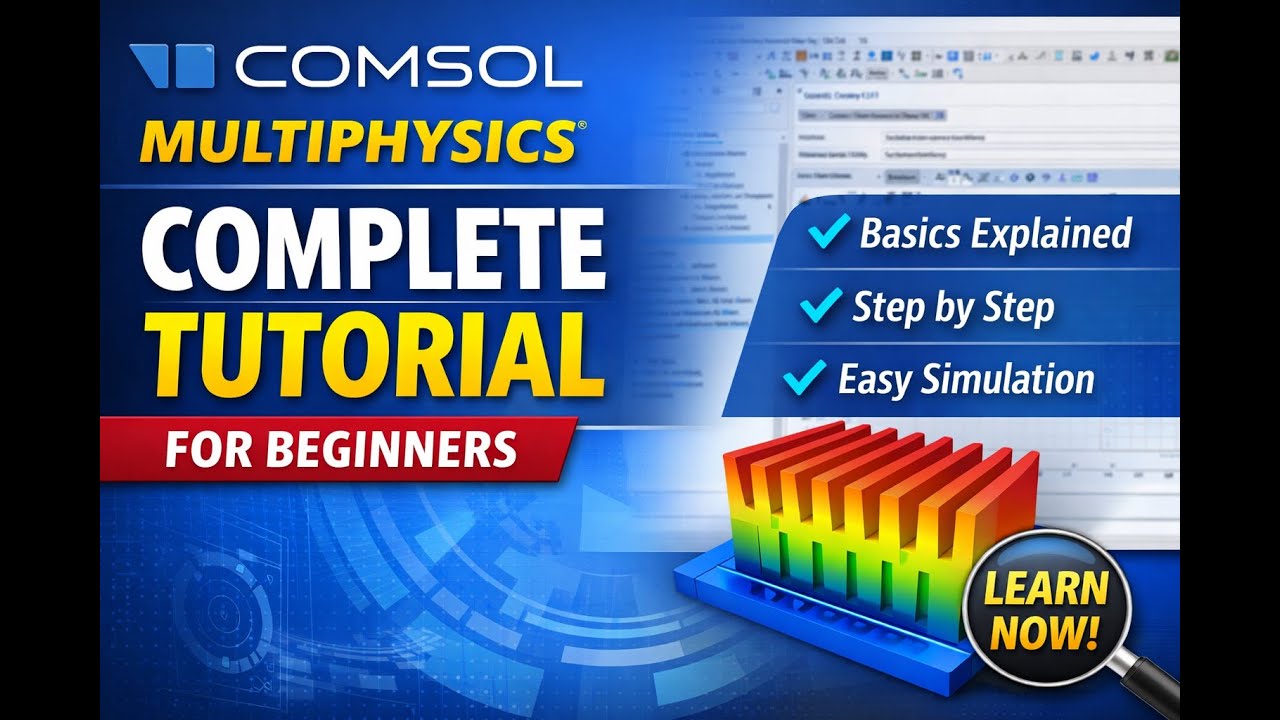 Learn COMSOL Multiphysics from Scratch | Beginner’s Complete Tutorial