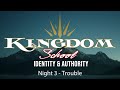 Kingdom School of Identity and Authority Night 3 - Trouble