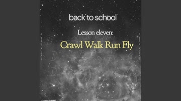 Crawl Walk Run Fly