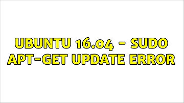 Ubuntu: Ubuntu 16.04 - sudo apt-get update error