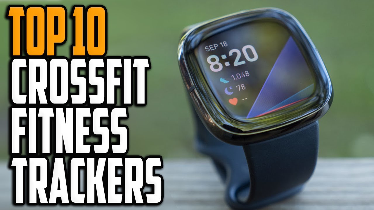 Best Fitness Trackers For - Top 10 CrossFit Fitness Trackers in 2021 -