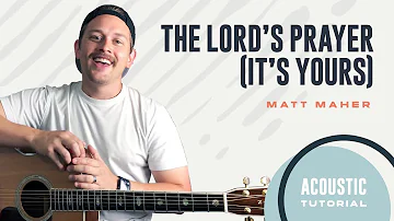 The Lord's Prayer (It's Yours) (Matt Maher) | Acoustic Guitar Lesson | Worship Tutorial