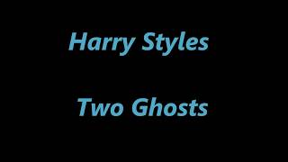 Harry Styles -  Two Ghosts (Lyrics Video)