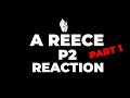 A Reece P2 Reaction Part 1