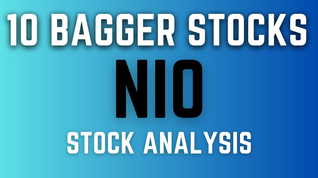 NIO quick stock analysis - 10 Bagger Stocks - YouTube