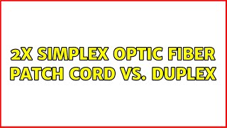 2x Simplex optic fiber patch cord vs. Duplex