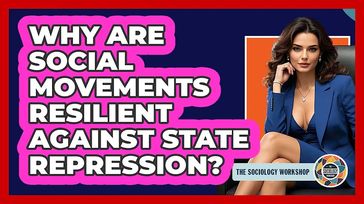 Why Are Social Movements Resilient Against State Repression? - The Sociology Workshop