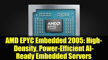 AMD EPYC Embedded 2005: High-Density, Power-Efficient AI-Ready Embedded Servers