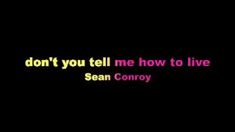 Sean Conroy.....don't you tell me how to live