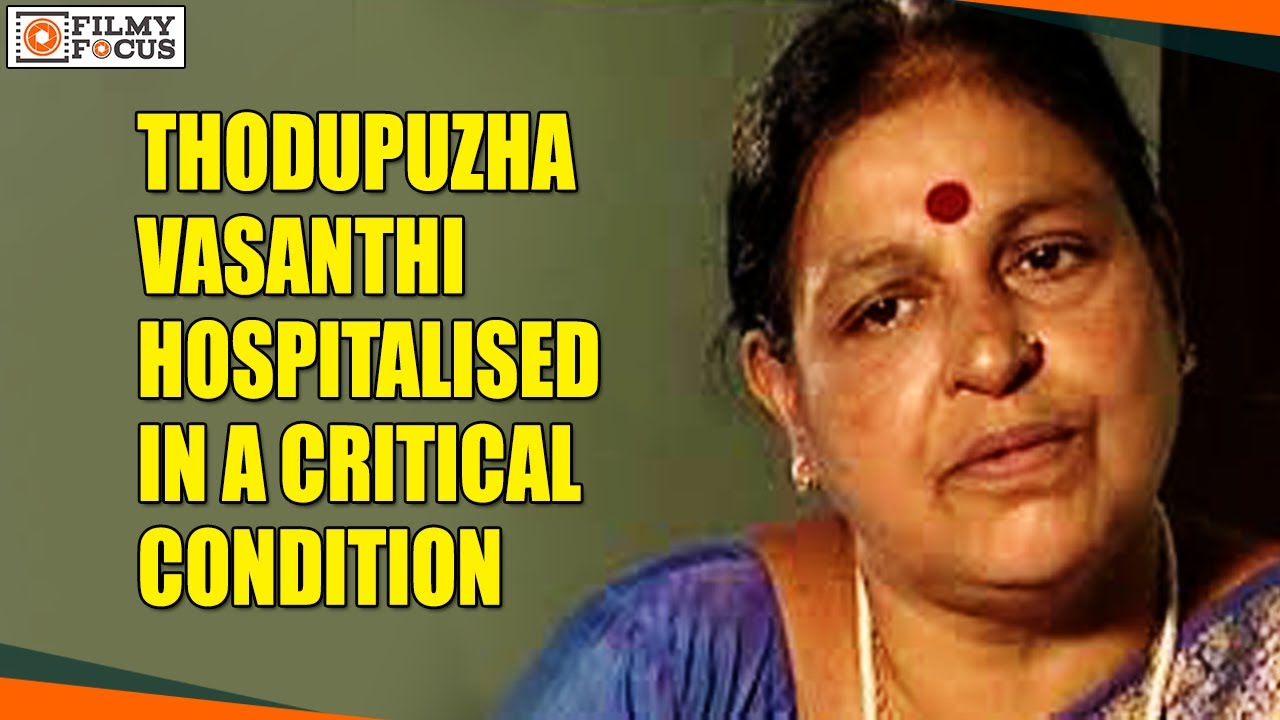 Veteran Actress Thodupuzha Vasanthi Hospitalised In A Critical Condition - Filmyfocus.com