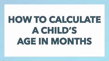 How to Calculate Age in Months