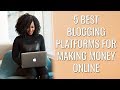 5 Best Blogging Platforms for Making Money Online | Free & Paid Blogging Platforms