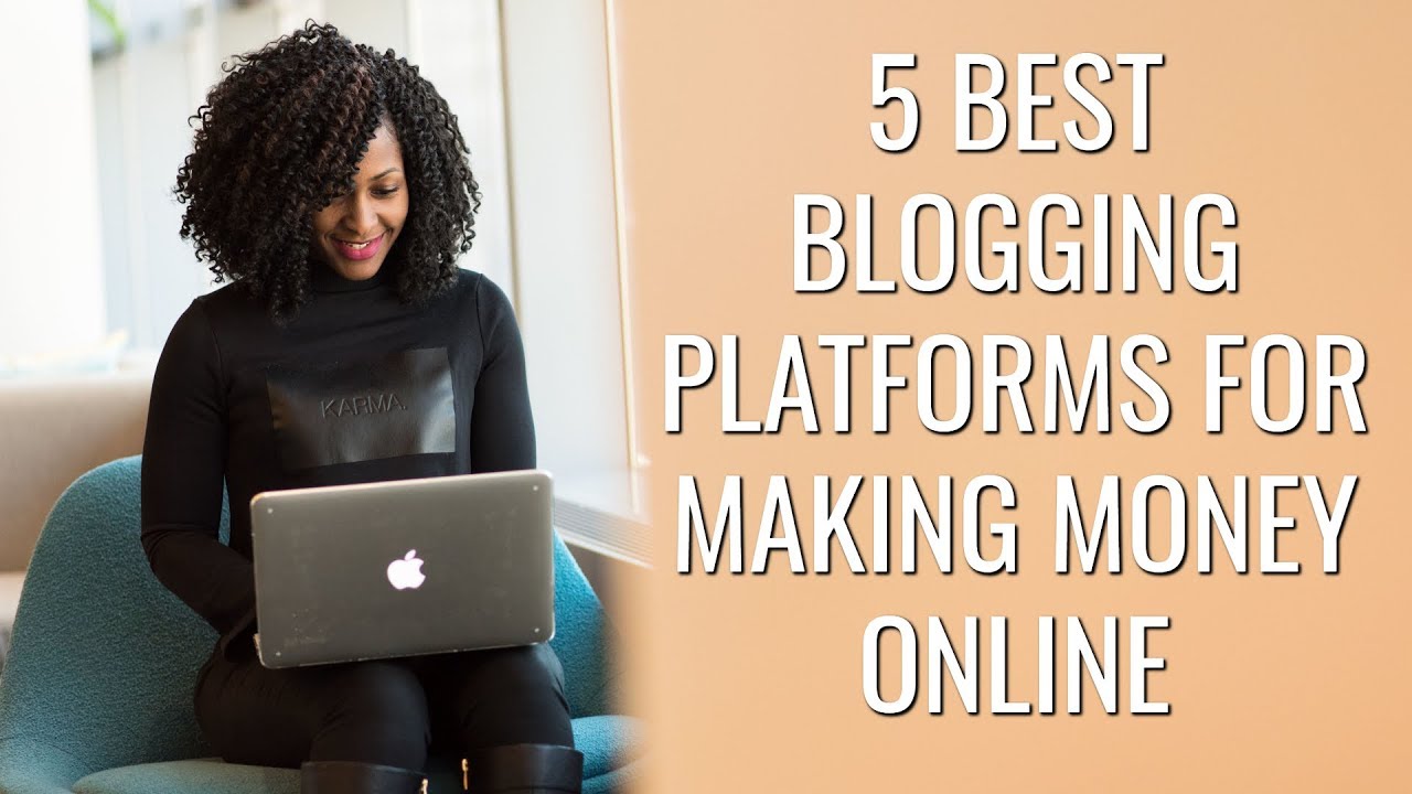 5 Best Blogging Platforms for Making Money Online | Free & Paid
