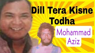 Dill Tera Kisne Todha | Dayawan | Mohammad Aziz