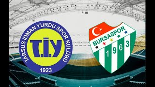 Tarsus İdy 3-3 Bursaspor 6.