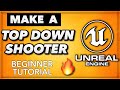 Make a Top-Down Shooter Game in Unreal Engine 4
