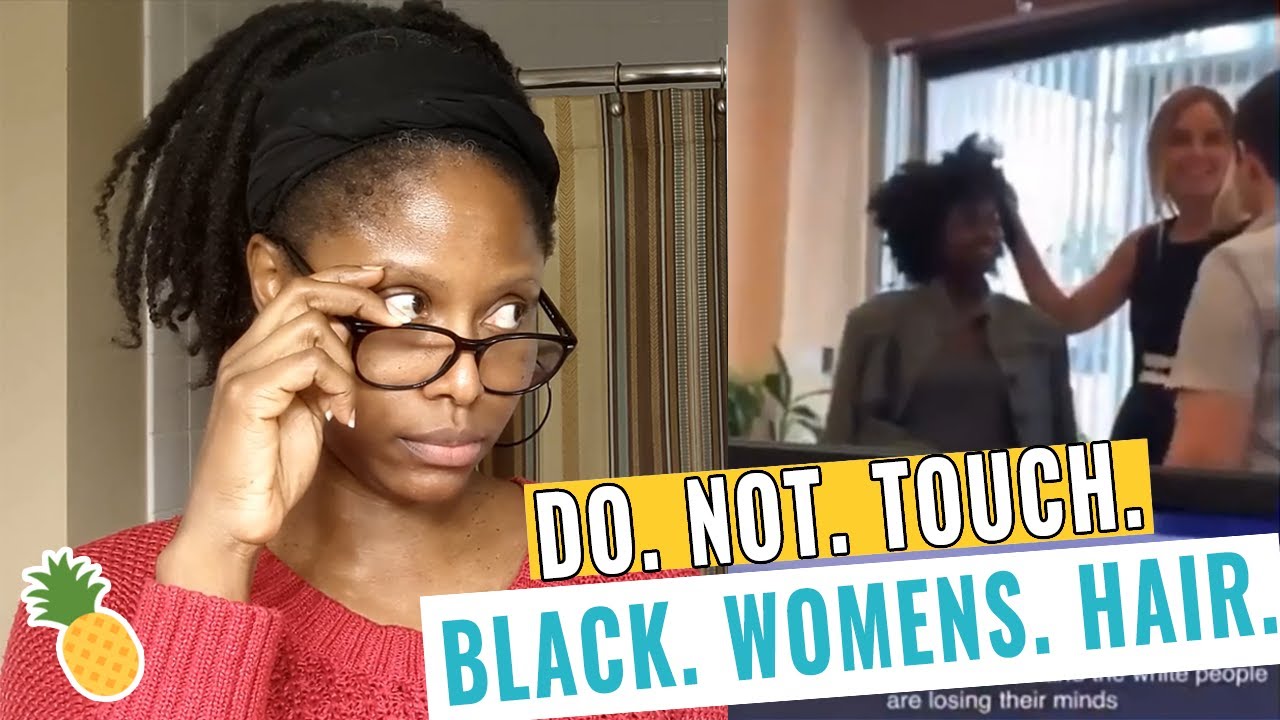 Do Not Touch Black Womens Hair Youtube