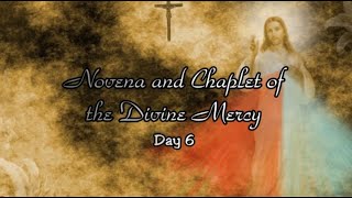 Day 6 NOVENA AND CHAPLET OF THE DIVINE MERCY