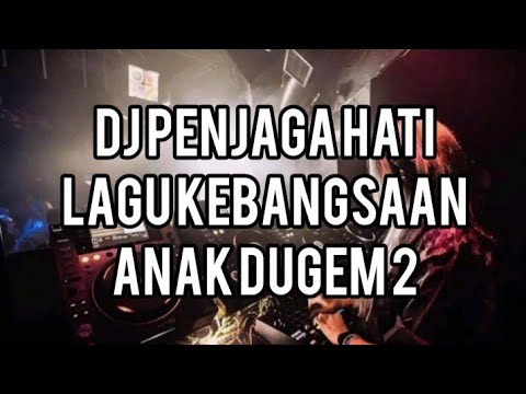 DJ Penjaga Hati Lagu Kebangsaan Anak Dugem 2