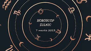 Horoscop zilnic 7 martie 2023 | Horoscopul zilei