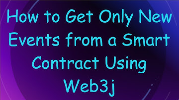 How to Get Only New Events from a Smart Contract Using Web3j