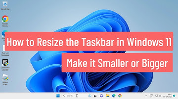 How to Resize the Taskbar in Windows 11: Make it Smaller or Bigger