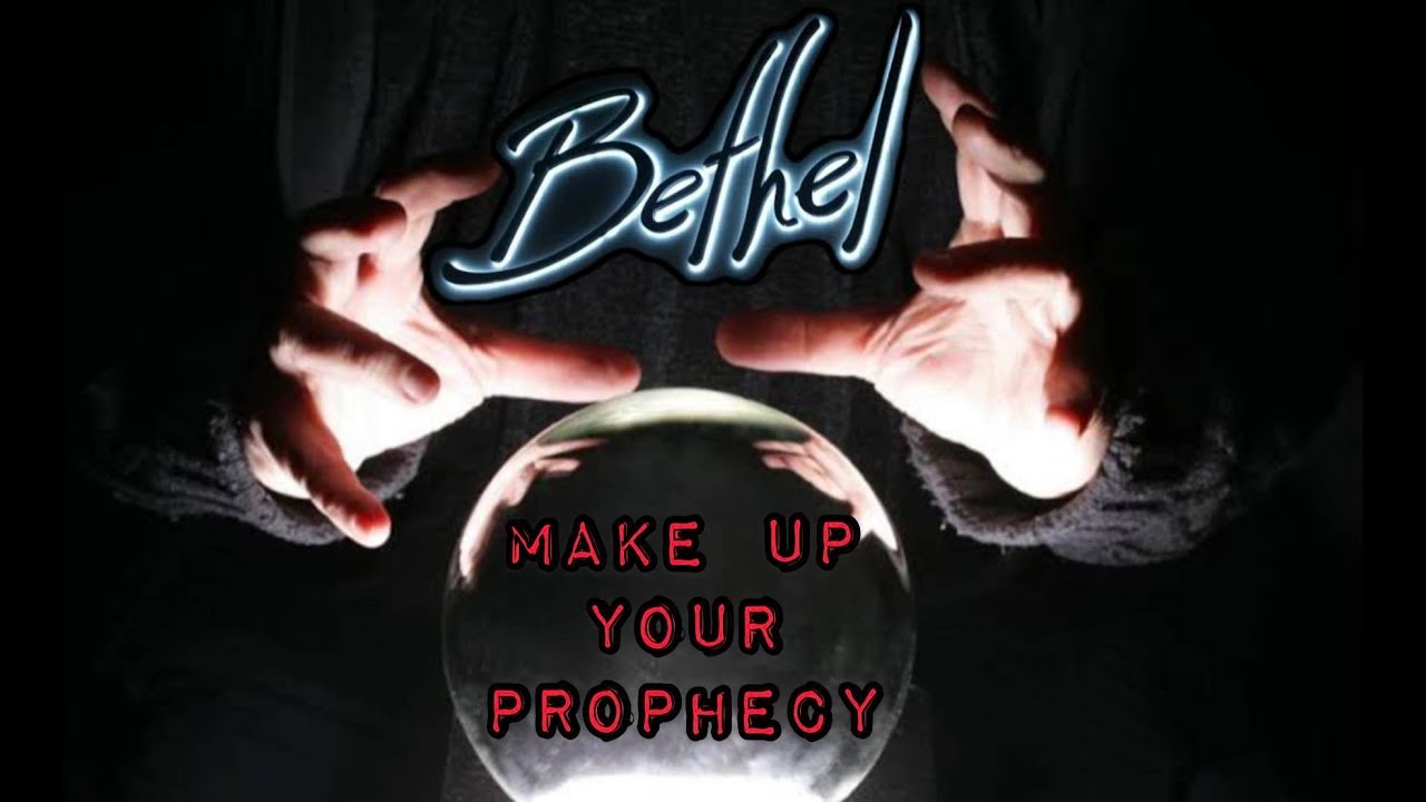  BETHEL - MAKE UP YOUR PROPHECY