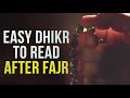 READ THESE DHIKR AFTER FAJR SALAH