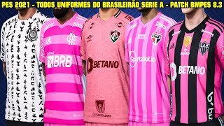 PES 2021 - TODOS UNIFORMES DO BRASILEIRÃO SÉRIE A - PATCH BMPES 8.3 - [ESPECIAL OUTUBRO ROSA] 4K