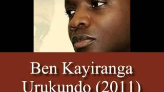 Ben Kayiranga - Urukundo 2011 (nouveauté) Ben Kayiranga - Urukundo 2011 (nouveauté)