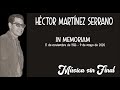 HÉCTOR MARTÍNEZ SERRANO...IN MEMORIAM.