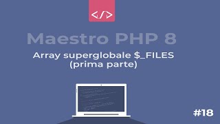 Maestro PHP 8 - Array superglobale $_FILES (prima parte) #18
