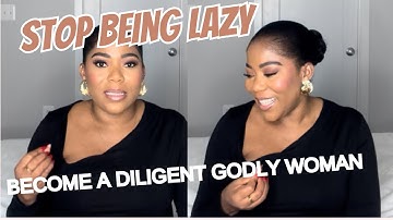 No more Laziness & Procrastination | Become a Diligent Godly Woman