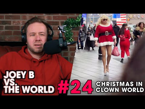 Joey B vs. the World #24: Christmas in Clown World