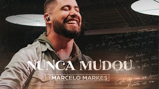 Nunca Mudou - Marcelo Markes (Clipe Oficial)