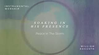 Soaking in His Presence - Peace In The Storm | Official Audio