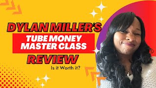 Dylan Miller: Tube Money Masterclass Review | Is it Worth it + is Dylan Miller Legit?