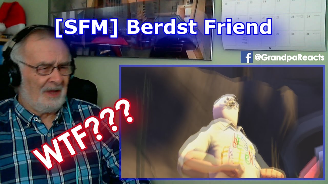 sfm berdst friend grandpa reaction youtube
