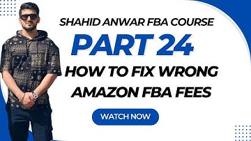SHAHID ANWAR AMAZON FBA COURSE PART 24 | How To FIX Wrong Amazon Fees