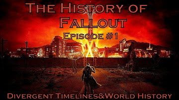 The History of Fallout - Episode 1 Divergent Timelines&World History