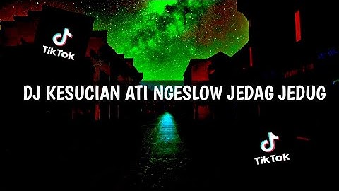 DJ KESUCIAN ATI NGESLOW JEDAG JEDUG FYP TIKTOK VIRALL (BONGOBARBAR)