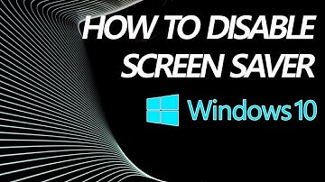 Turn Off Screensaver Windows 10 | How to Disable Screensaver