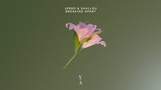 Jerro & Shallou - Breaking Apart