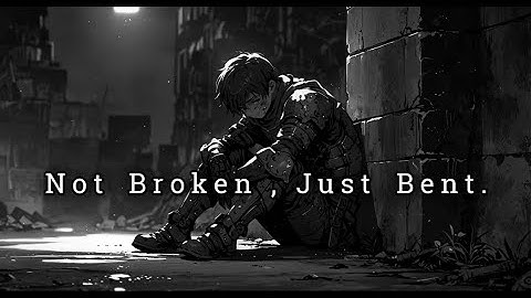 Not Broken, Just Bent