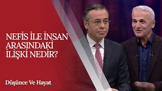 Nefis Ve İnsan Arasındaki İlişki Nedir? - Düşünce Ve Hayat 2 Bölüm