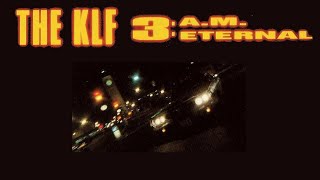 The KLF  «3 A.M. Eternal»