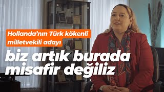 Hollanda'nın Türk kökenli Milletvekili Adayı: "Biz Artık Burada Misafir Değiliz!"