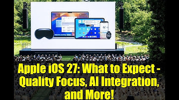 Apple iOS 27: What to Expect - Quality Focus, AI Integration, and More!