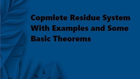 Copmlete Residue System With Examples and Some Basic Theorems