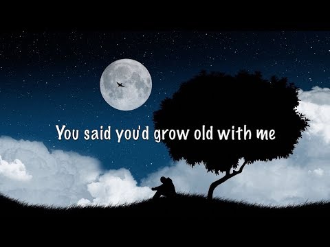 You Said You'd Grow Old With Me